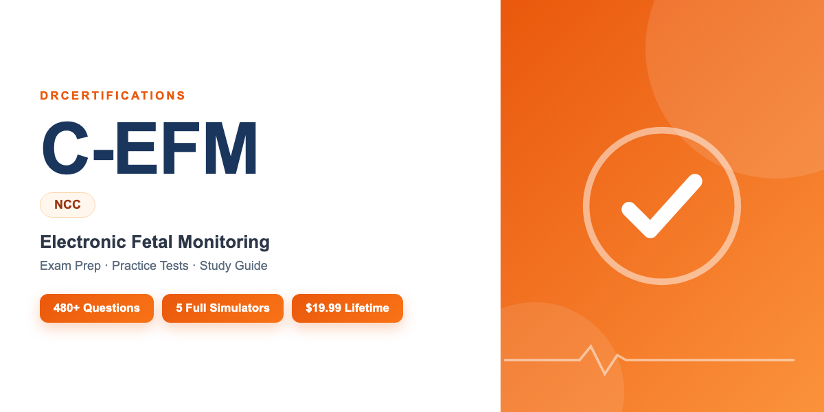 C-EFM Exam Prep — Electronic Fetal Monitoring Study Guide and Practice Test Simulator
