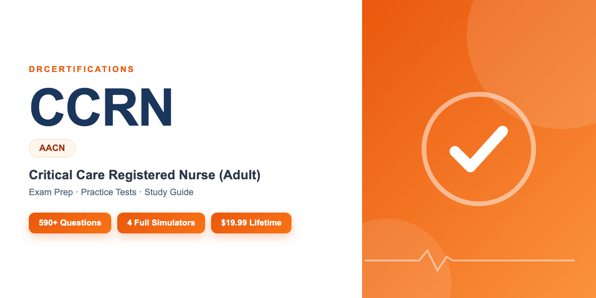 CCRN Exam Prep — Critical Care Registered Nurse (Adult) Study Guide and Practice Test Simulator