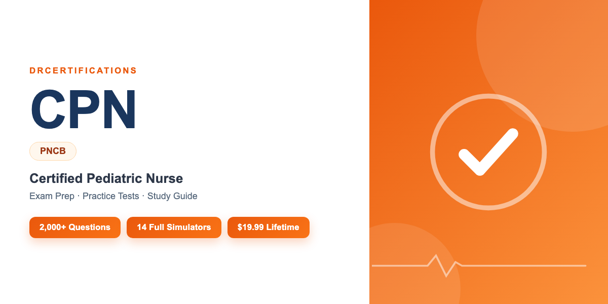 CPN Exam Prep — Certified Pediatric Nurse Study Guide and Practice Test Simulator