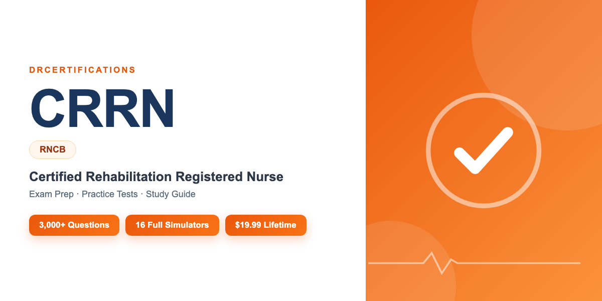 CRRN Exam Prep — Certified Rehabilitation Registered Nurse Study Guide and Practice Test Simulator